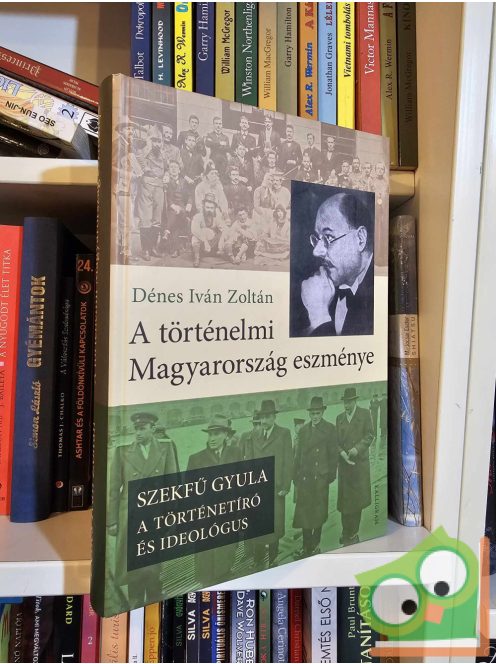 Dénes Iván Zoltán A ​történelmi Magyarország eszménye