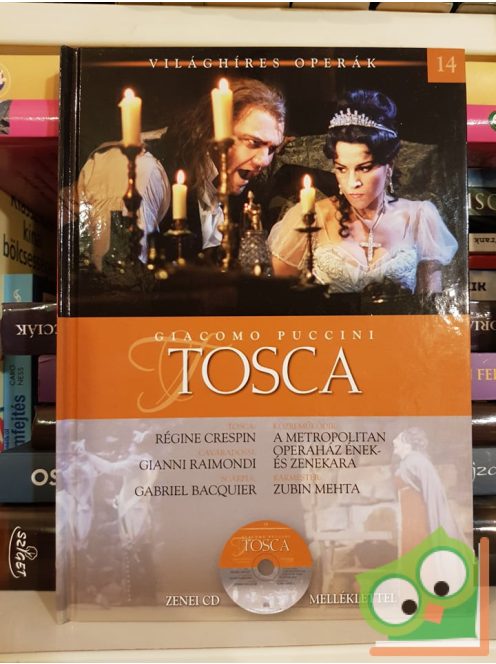 Giacomo Puccini: Tosca (Világhíres Operák 14. CD-vel)