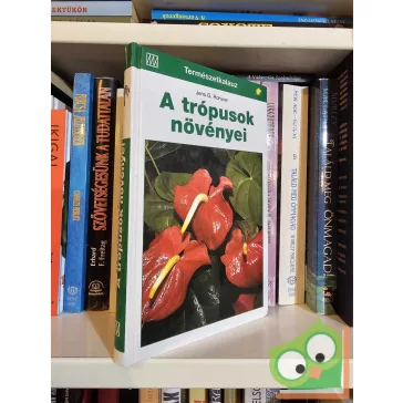 Jens G. Rohwer: A trópusok növényei (Természetkalauz)