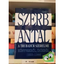 Szerb Antal: A trúbadúr szerelme