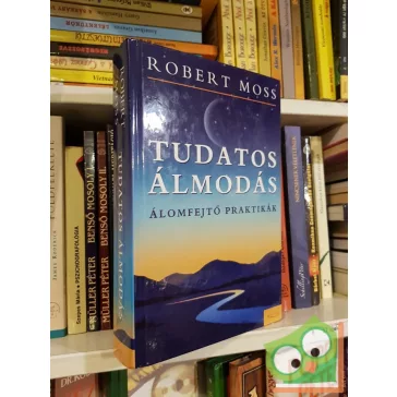 Robert Moss: Tudatos álmodás (ritka)