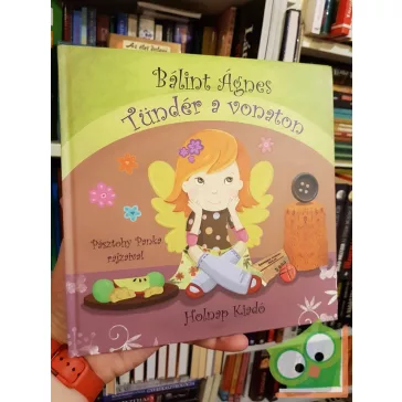 Bálint Ágnes: Tündér a vonaton