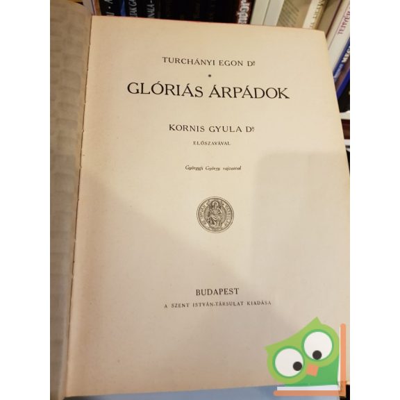Dr. Turchányi Egon: Glóriás Árpádok