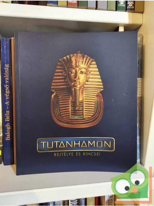 Tutanhamon rejtélye és kincsei