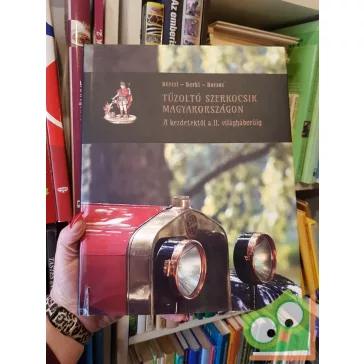   Berki Imre - Bérczi László - Borsos Mihály: Tűzoltó szerkocsik Magyarországon