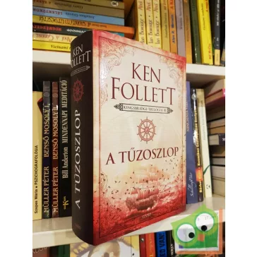Ken Follett: A tűzoszlop (Kingsbridge-trilógia 3.)