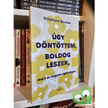   Stéphane Garnier: Úgy döntöttem, boldog leszek, mert az nagyon egészséges