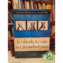   Kiss-Béry: II. Ulászló, II. Lajos és I. (Szapolyai) János (Magyar királyok és uralkodók 14.)