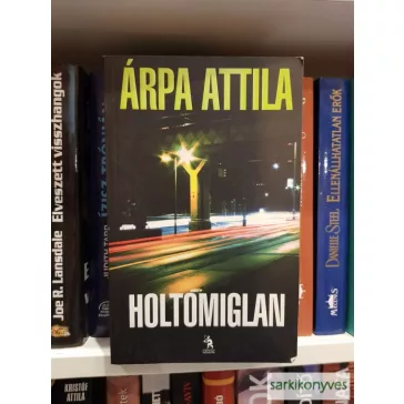 Árpa Attila: Holtomiglan