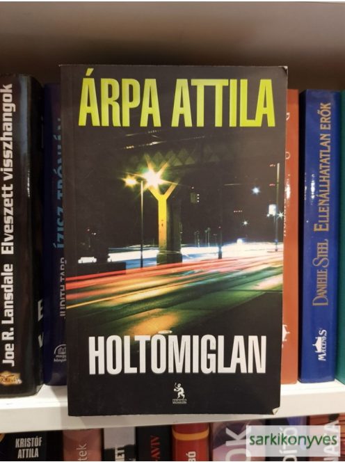 Árpa Attila: Holtomiglan