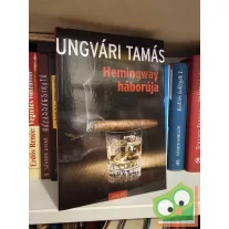Ungvári Tamás: Hemingway háborúja