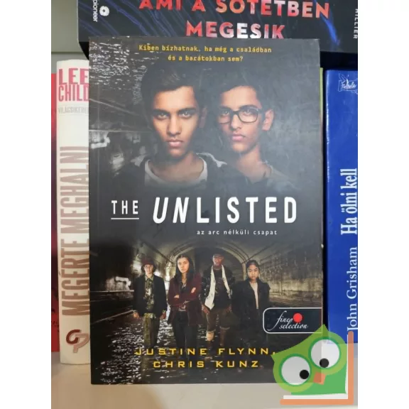 Justine Flynn, Chris Kunz: The Unlisted – Az arc nélküli csapat (Az arc nélküli csapat 1.) (Fine Selection)