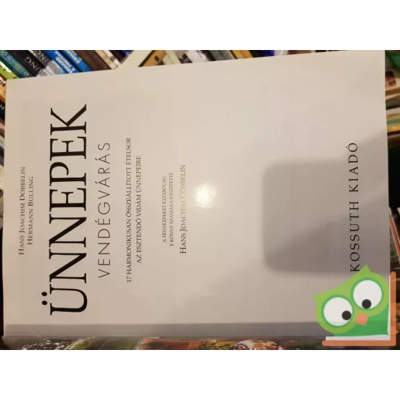 Hans Joachim Döbbelin - Hermann Bulling: Ünnepek - Vendégvárás