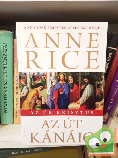 Anne Rice: Az út Kánáig (Az Úr Krisztus 2.)