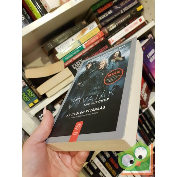 Andrzej Sapkowski: Az utolsó kívánság (Vaják 1.)(filmes borítóval)