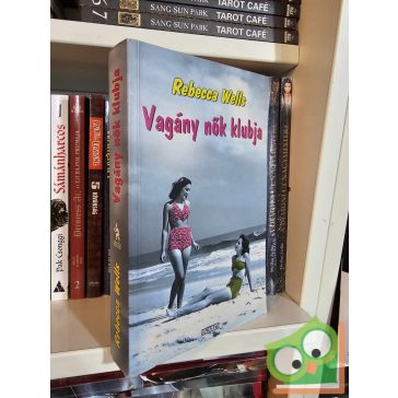 Rebecca Wells: Vagány nők klubja