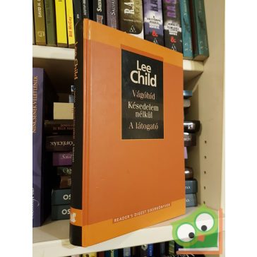 Lee Child: Vágóhíd / Késedelem nélkül / A látogató (Reader