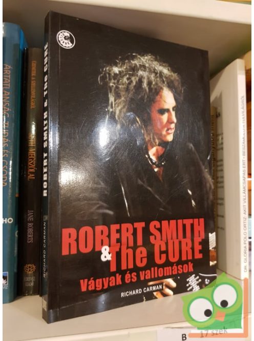 Richard Carman: Robert Smith & The Cure Vágyak és vallomások