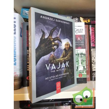 Andrzej Sapkowski: Az utolsó kívánság (Vaják 1.)