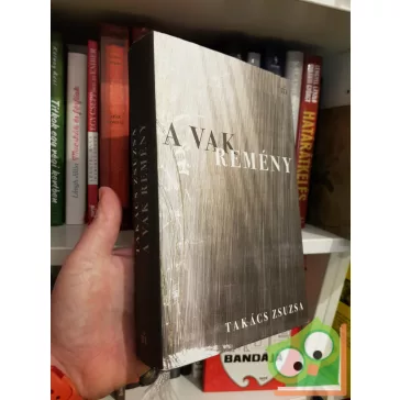 Takács Zsuzsa: A Vak Remény