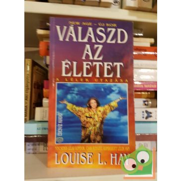 Louise L. Hay: Válaszd az életet