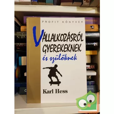 Karl Hess: Vállalkozásról gyerekeknek és szülőknek