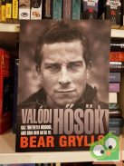 Bear Grylls:  Valódi hősök
