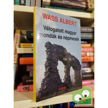   Wass Albert (szerk.):Válogatott magyar mondák és népmesék