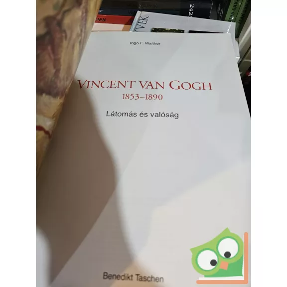Walther: Vincent van Gogh - Látomás és valóság (Taschen) 