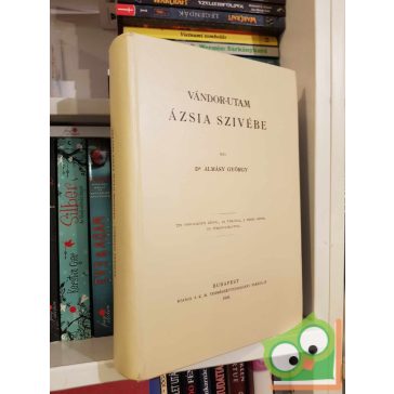 Almásy György: Vándor-utam Ázsia szivébe (ritka)