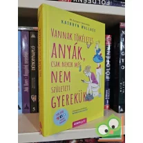   Kathryn Wallace: Vannak tökéletes anyák, csak nekik még nem született gyerekük