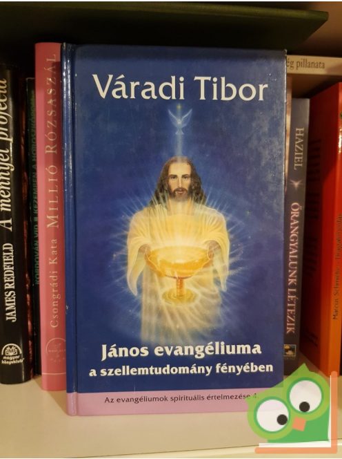 Váradi Tibor: János evangéliuma a szellemtudomány fényében (Az evangéliumok spirituális értelmezése 4.)