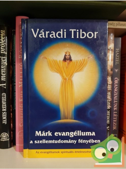 Váradi Tibor: Márk evangéliuma a szellemtudomány fényében (Az evangéliumok spirituális értelmezése 2.)