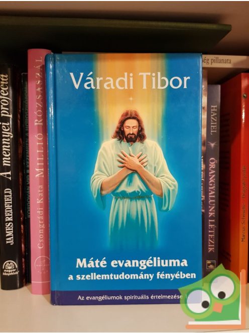Váradi Tibor: Máté evangéliuma a szellemtudomány fényében (Az evangéliumok spirituális értelmezése 1.)