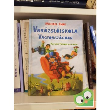 Michael Ende: Varázslóiskola Vágyországban (Ritka)