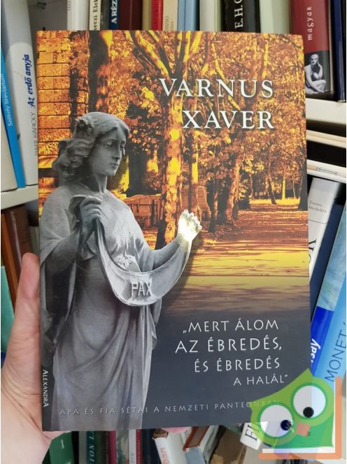 Varnus Xaver: Mert álom az ébredés, és ébredés a halál