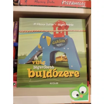   M. Kácsor Zoltán: A világ legerősebb buldózere (Garázs bagázs 5.)