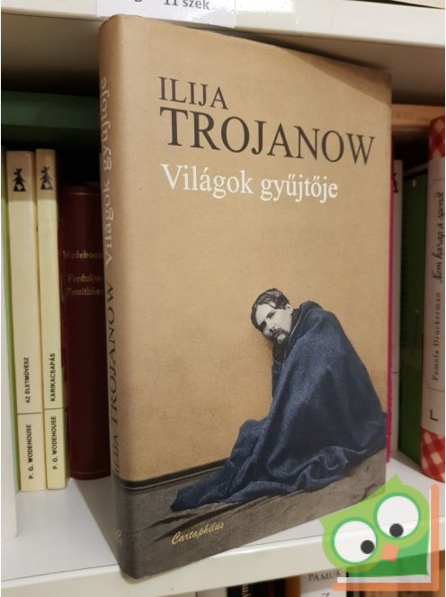 Ilija Trojanow: Világok gyűjtője