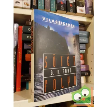G.M. Ford: Sötét folyó (Világsikerek)
