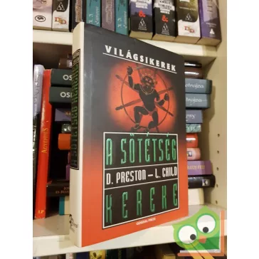  D. Preston – L. Child: A sötétség kereke (Világsikerek)