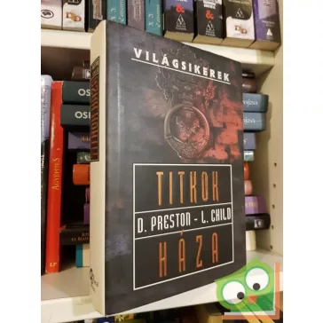 D. Preston – L. Child: Titkok háza (Világsikerek)