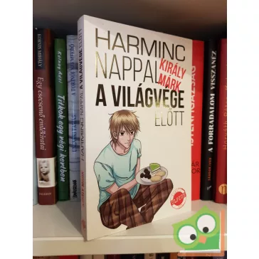 Király Márk: Harminc nappal a világvége előtt