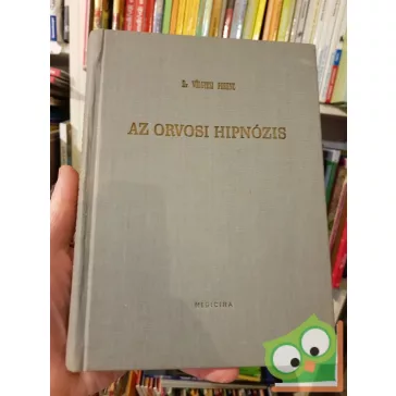 Völgyesi Ferenc: Az orvosi hipnózis