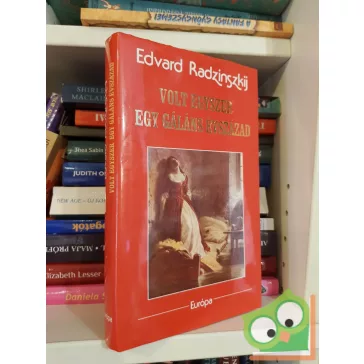 Edvard Radzinszkij: Volt egyszer egy gáláns évszázad