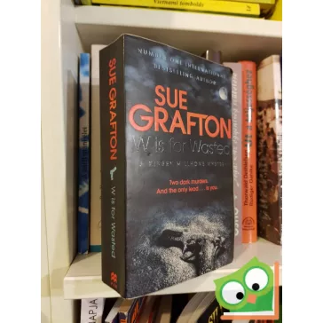 Sue Grafton: W is for Wasted (Kinsey Millhone 23.)