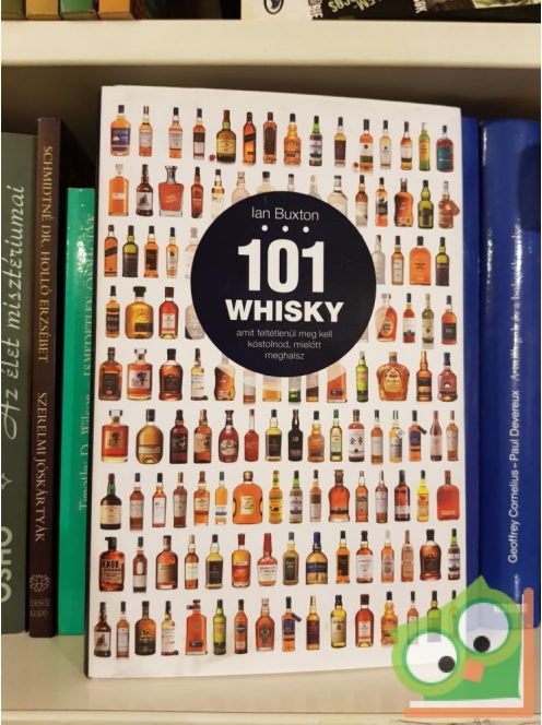 Ian Buxton: 101 whisky, amit feltétlenül meg kell kóstolnod, mielőtt meghalsz