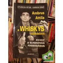   Gyuricza Péter, Kardos Ernő: Ambrus Attila, a Whiskys szökésben