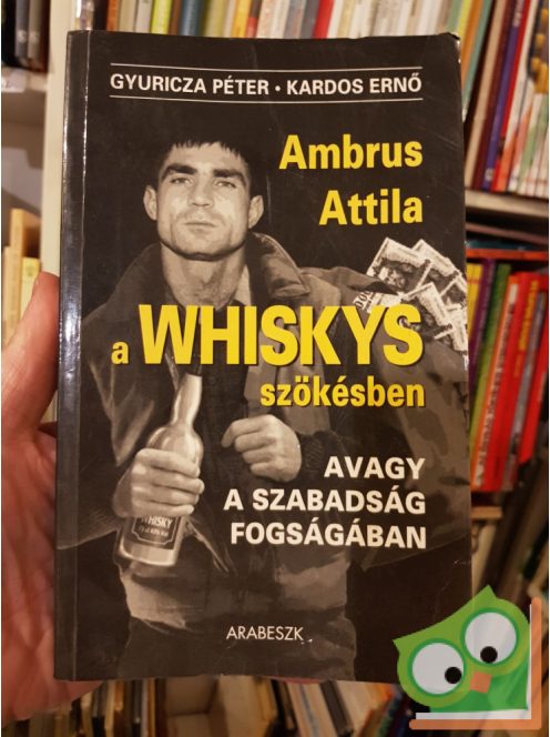 Gyuricza Péter, Kardos Ernő: Ambrus Attila, a Whiskys szökésben