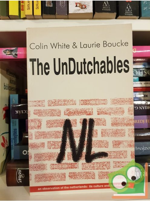 Colin White, Laurie Boucke: The Undutchables: An Observation of the Netherlands: Its Culture and Its Inhabitants