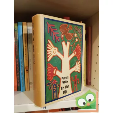 Patrick White: Az élet fája